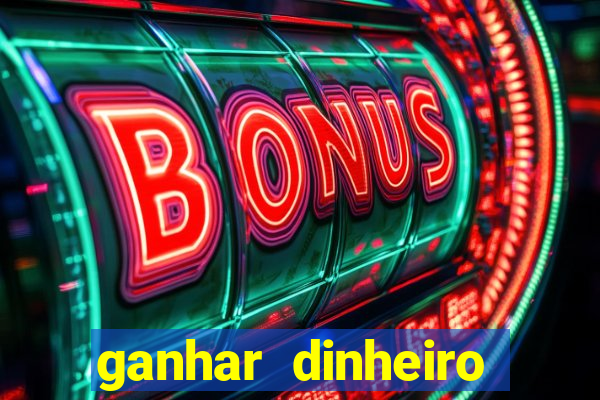 ganhar dinheiro jogando na internet